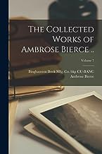 The Collected Works of Ambrose Bierce ..; Volume 7