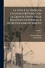 La vita e le opere di Giovanni Botero con la Quinta parte delle Relazioni universali e altri documenti inediti; Volume 2