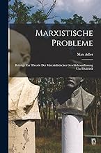 Marxistische Probleme; Beiträge Zur Theorie Der Materialistischen Geschichtsauffassung Und Dialektik