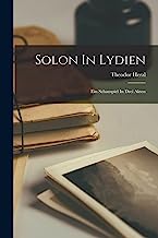 Solon In Lydien: Ein Schauspiel In Drei Akten