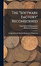 The software Factory Reconsidered: An Approach to the Strategic Management of Engineering