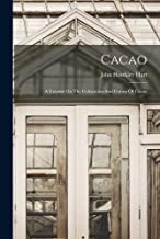 Cacao: A Treatise On The Cultivation And Curing Of Cacao