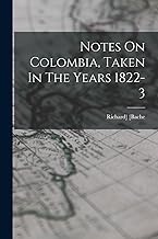 Notes On Colombia, Taken In The Years 1822-3