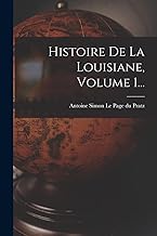 Histoire De La Louisiane, Volume 1...