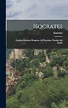 Isocrates: Cyprian Orations: Evagoras, Ad Nicoclem, Nicocles Aut Cyprii