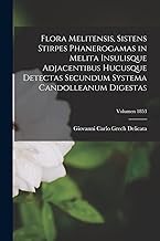 Flora melitensis, sistens stirpes phanerogamas in Melita Insulisque adjacentibus hucusque detectas secundum systema Candolleanum digestas; Volumen 1853