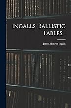 Ingalls' Ballistic Tables...