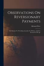 Observations On Reversionary Payments: On Schemes For Providing Annuities For Widows, And For Persons In Old Age