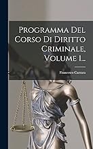 Programma Del Corso Di Diritto Criminale, Volume 1...