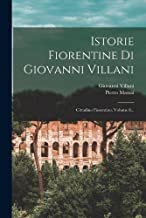 Istorie Fiorentine Di Giovanni Villani: Cittadino Fiorentino, Volume 8...