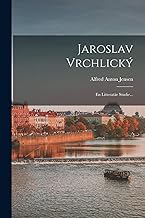 Jaroslav Vrchlický: En Litteratär Studie...