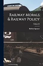 Railway Morals & Railway Policy; Volume 65