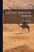 Bagdad, Babylon, Ninive