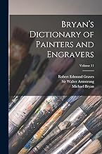 Bryan's Dictionary of Painters and Engravers; Volume 11