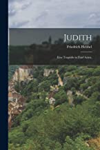 Judith: Eine Tragödie in fünf Acten.