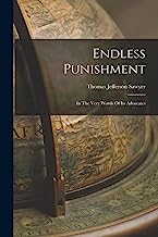 Endless Punishment: In The Very Words Of Its Advocates