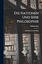 Die Nationen und ihre Philosophie: Ein Kapitel zum Weltkrieg