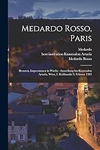 Medardo Rosso, Paris: Bronzen, Impressionen in Wachs: Ausstellung im Kunstsalon Artaria, Wien, I. Kohlmarkt 9, Februar 1905