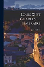 Louis XI Et Charles Le Téméraire
