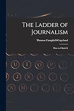 The Ladder of Journalism: How to Climb It