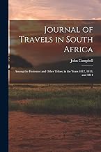 Journal of Travels in South Africa: Among the Hottentot and Other Tribes; in the Years 1812, 1813, and 1814