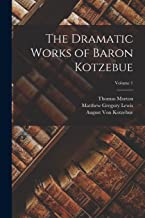 The Dramatic Works of Baron Kotzebue; Volume 1
