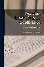 Oeuvres Complétes De Condillac: Art De Raisonner Et Grammaire