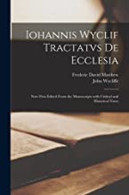 Iohannis Wyclif Tractatvs De Ecclesia: Now First Edited from the Manuscripts with Critical and Historical Notes