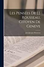 Les Pensées De J.J. Rousseau, Citoyen De Geneve