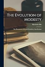 The Evolution of Modesty: The Phenomena of Sexual Periodicity; Auto-Erotism