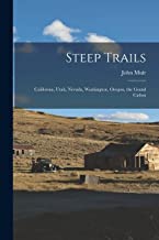 Steep Trails: California, Utah, Nevada, Washington, Oregon, the Grand Cañon