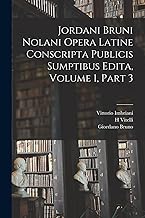 Jordani Bruni Nolani Opera Latine Conscripta Publicis Sumptibus Edita, Volume 1, part 3