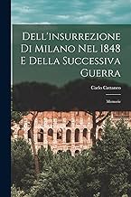 Dell'insurrezione Di Milano Nel 1848 E Della Successiva Guerra: Memorie