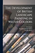 The Development of British Landscape Painting in Water-colours