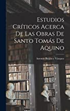 Estudios críticos acerca de las obras de Santo Tomás de Aquino