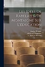Les idées de Rabelais & de Montaigne sur l'éducation