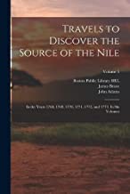 Travels to Discover the Source of the Nile: In the Years 1768, 1769, 1770, 1771, 1772, and 1773. In six Volumes; Volume 5