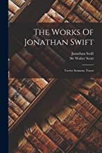The Works Of Jonathan Swift: Twelve Sermons. Tracts