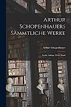 Arthur Schopenhauers Sämmtliche Werke: Zweite Auflage, erster Band