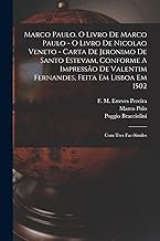 Marco Paulo. O Livro De Marco Paulo - O Livro De Nicolao Veneto - Carta De Jeronimo De Santo Estevam, Conforme A Impressão De Valentim Fernandes, Feita Em Lisboa Em 1502; Com Tres Fac-símiles