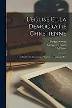 L'eglise Et La Démocratie Chrétienne: Trois Études Sur L'encyclique graves De Communi Re