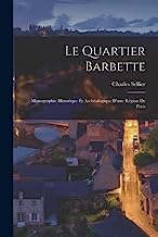 Le Quartier Barbette: Monographie Historique Et Archéologique D'une Région De Paris