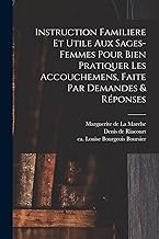 Instruction Familiere Et Utile Aux Sages-femmes Pour Bien Pratiquer Les Accouchemens, Faite Par Demandes & Réponses