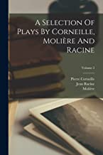 A Selection Of Plays By Corneille, Molière And Racine; Volume 2