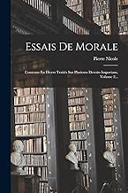 Essais De Morale: Contenus En Divers Traités Sur Plusieurs Devoirs Importans, Volume 2...