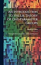 An Introduction to the Lie Theory of One-Parameter Groups: With Applications to the Solution of Differential Equations