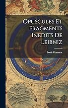 Opuscules Et Fragments Inedits De Leibniz