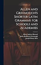 Allen and Greenough's Shorter Latin Grammar for Schools and Academies