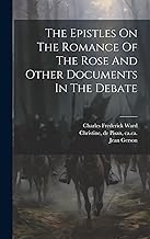 The Epistles On The Romance Of The Rose And Other Documents In The Debate