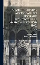 An Architectural Monograph on Domestic Architecture in Massachusetts, 1750-1800; No. 2